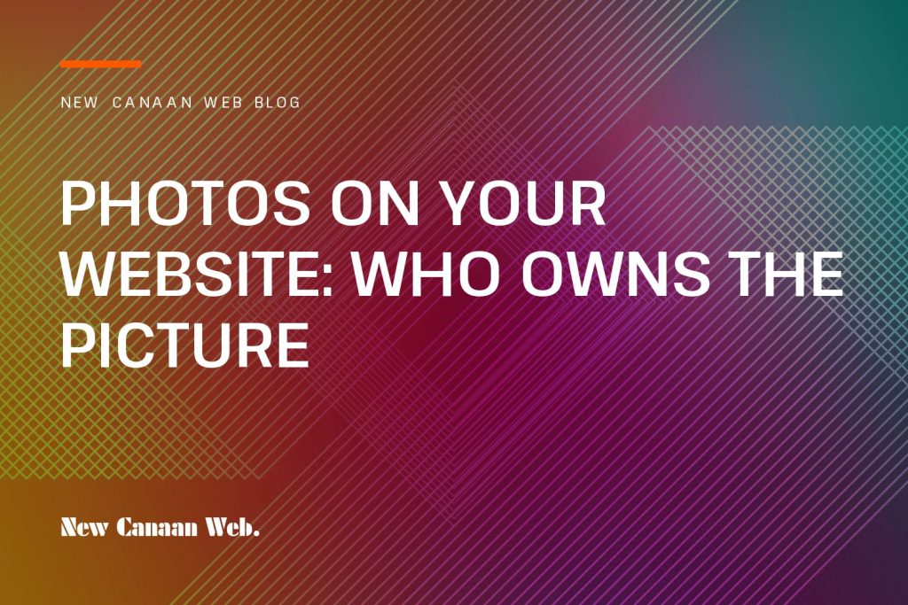 New Canaan Web blog cover: Photos on Your Website: Who Owns the Picture